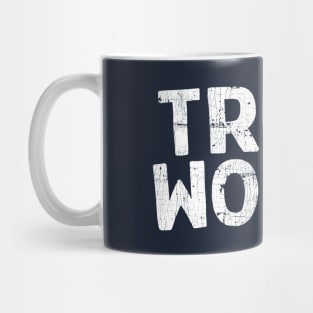 Trust Women / Typograpy Feminist Design Mug